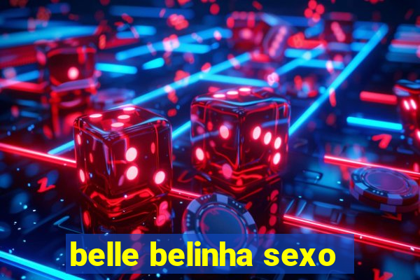 belle belinha sexo